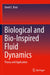 Biological and Bio-Inspired Fluid Dynamics: Theory and Application by David E. Rival