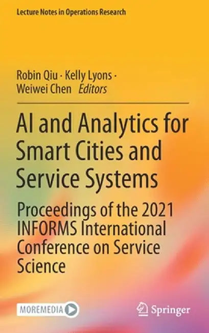 AI and Analytics for Smart Cities and Service Systems: Proceedings of the 2021 Informs International Conference on Service Science by Robin Qiu