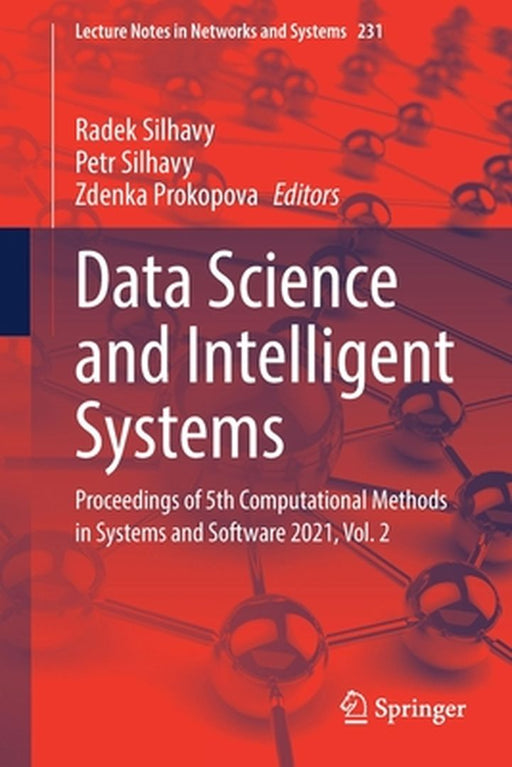 Data Science and Intelligent Systems: Proceedings of 5th Computational Methods in Systems and Software 2021, Vol. 2 by Radek Silhavy