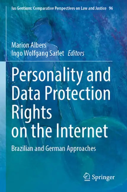 Personality and Data Protection Rights on the Internet: Brazilian and German Approaches by Marion Albers