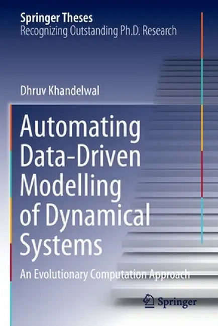 Automating Data-Driven Modelling of Dynamical Systems: An Evolutionary Computation Approach by Dhruv Khandelwal