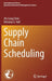 Supply Chain Scheduling by Zhi-Long Chen