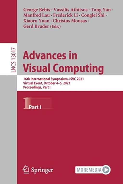 Advances in Visual Computing: 16th International Symposium, Isvc 2021, Virtual Event, October 4-6, 2021, Proceedings, Part I by George Bebis