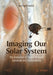 Imaging Our Solar System: The Evolution of Space Mission Cameras and Instruments by Bernard Henin