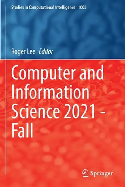 Computer and Information Science 2021 - Fall by Roger Lee