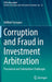 Corruption and Fraud in Investment Arbitration: Procedural and Substantive Challenges by Adilbek Tussupov