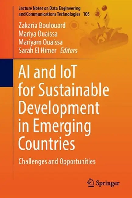 AI and Iot for Sustainable Development in Emerging Countries: Challenges and Opportunities by Zakaria Boulouard