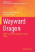 Wayward Dragon: White-Collar and Corporate Crime in China by Adam K. Ghazi-Tehrani