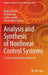 Analysis and Synthesis of Nonlinear Control Systems: A Convex Optimisation Approach by Miguel Bernal