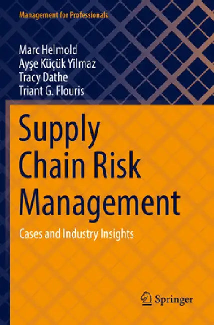 Supply Chain Risk Management: Cases and Industry Insights by Marc Helmold