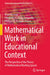 Mathematical Work in Educational Context: The Perspective of the Theory of Mathematical Working Spaces by Alain Kuzniak