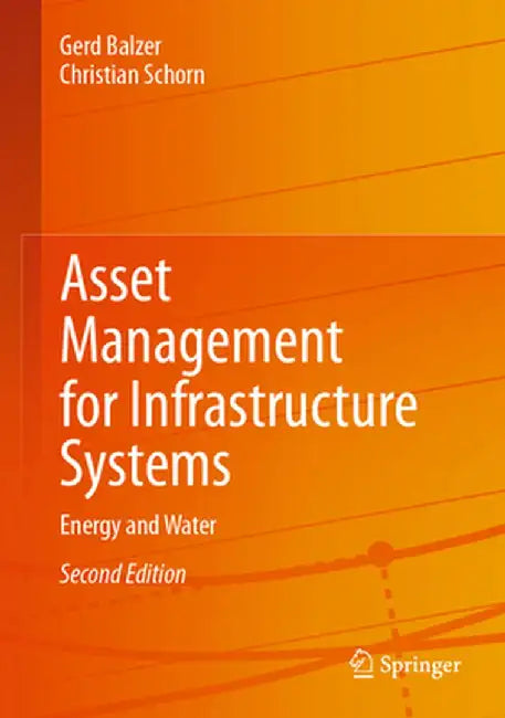 Asset Management for Infrastructure Systems: Energy and Water by Gerd Balzer