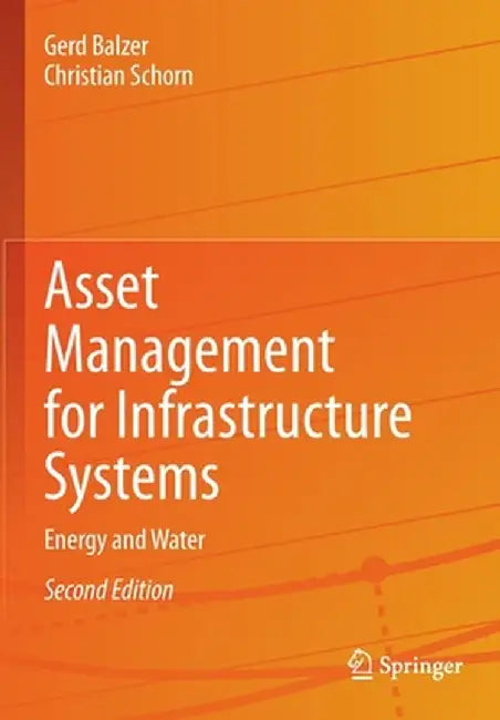 Asset Management for Infrastructure Systems: Energy and Water by Gerd Balzer