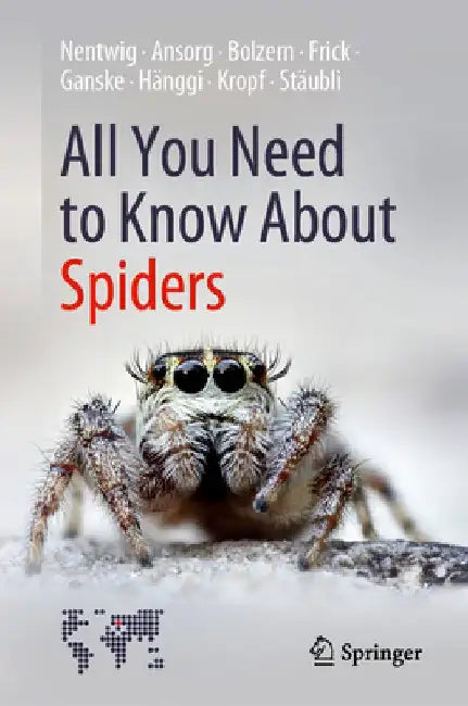 All You Need to Know about Spiders by Wolfgang Nentwig