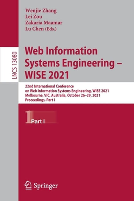 Web Information Systems Engineering - Wise 2021: 22nd International Conference on Web Information Systems Engineering, Wise 2021, Melbourne, Vic, Aust by Wenjie Zhang