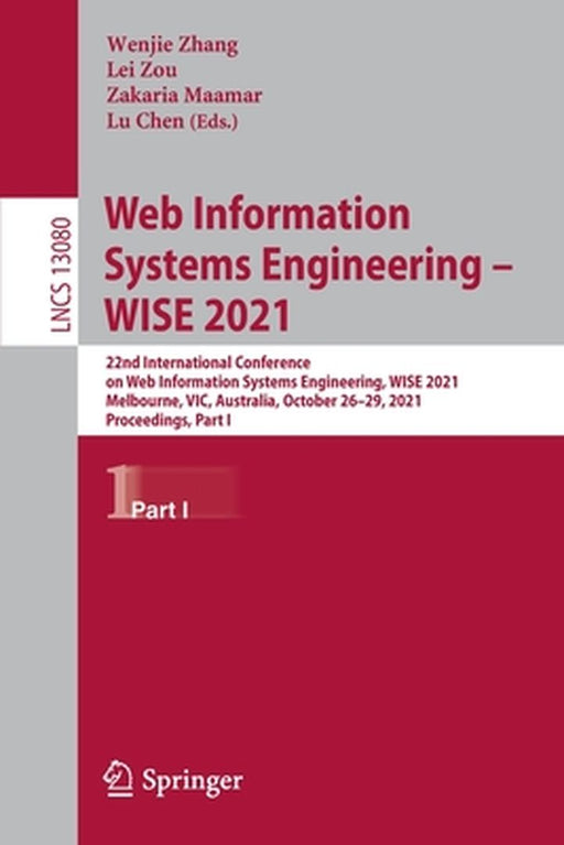 Web Information Systems Engineering - Wise 2021: 22nd International Conference on Web Information Systems Engineering, Wise 2021, Melbourne, Vic, Aust by Wenjie Zhang