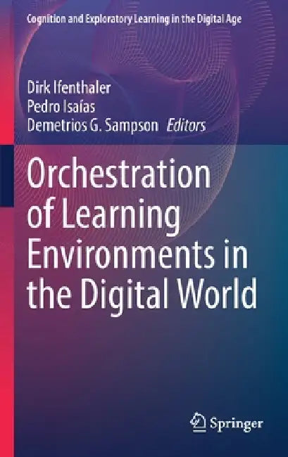 Orchestration of Learning Environments in the Digital World by Dirk Ifenthaler
