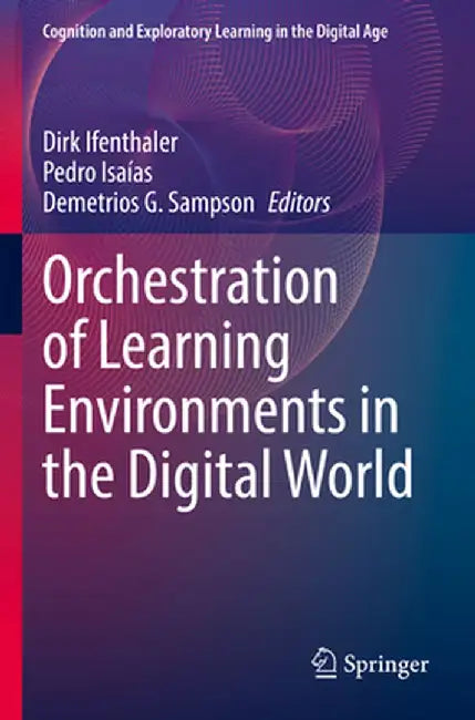 Orchestration of Learning Environments in the Digital World by Dirk Ifenthaler
