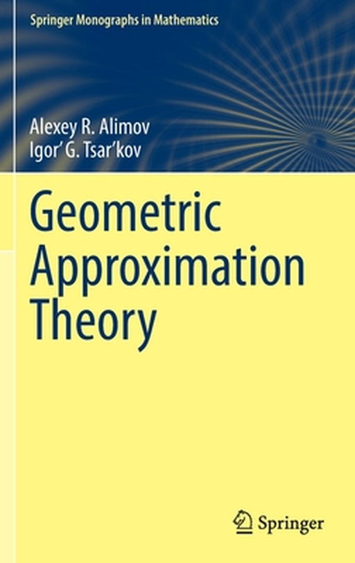 Geometric Approximation Theory by Alexey R. Alimov