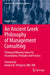 An Ancient Greek Philosophy of Management Consulting: Thinking Differently about Its Assumptions, Principles and Practice by David Shaw