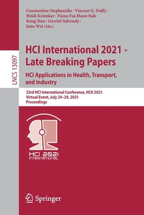 Hci International 2021 - Late Breaking Papers: Hci Applications in Health, Transport, and Industry: 23rd Hci International Conference, Hcii 2021, Virt by Constantine Stephanidis