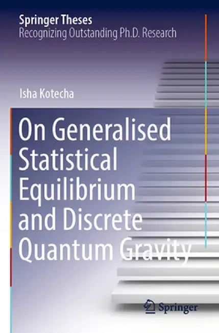On Generalised Statistical Equilibrium and Discrete Quantum Gravity by Isha Kotecha