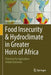 Food Insecurity & Hydroclimate in Greater Horn of Africa: Potential for Agriculture Amidst Extremes by Joseph Awange