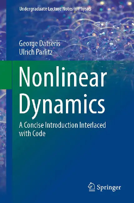 Nonlinear Dynamics: A Concise Introduction Interlaced with Code by George Datseris
