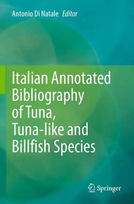Italian Annotated Bibliography of Tuna, Tuna-Like and Billfish Species by Antonio Di Natale