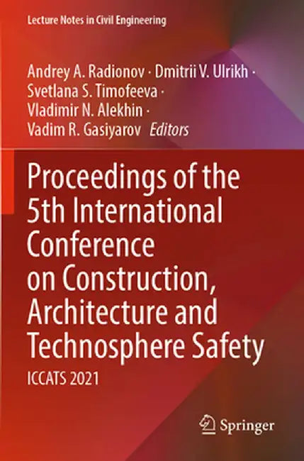Proceedings of the 5th International Conference on Construction, Architecture and Technosphere Safety: Iccats 2021 by Andrey A. Radionov