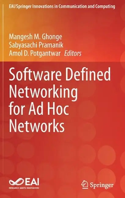 Software Defined Networking for AD Hoc Networks by Mangesh M. Ghonge