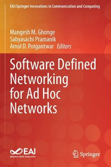 Software Defined Networking for AD Hoc Networks by Mangesh M. Ghonge