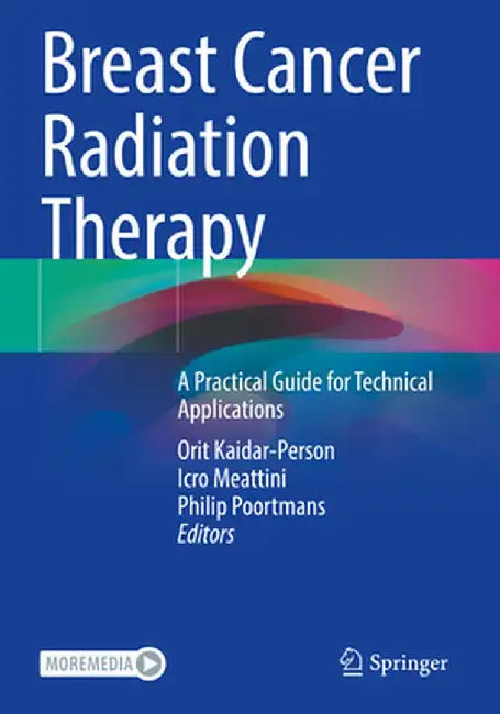 Breast Cancer Radiation Therapy: A Practical Guide for Technical Applications by Orit Kaidar-Person