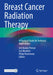 Breast Cancer Radiation Therapy: A Practical Guide for Technical Applications by Orit Kaidar-Person