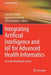 Integrating Artificial Intelligence and Iot for Advanced Health Informatics: AI in the Healthcare Sector by Carmela Comito