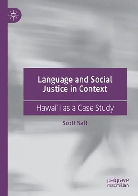 Language and Social Justice in Context: Hawaiʻi as a Case Study by Scott Saft
