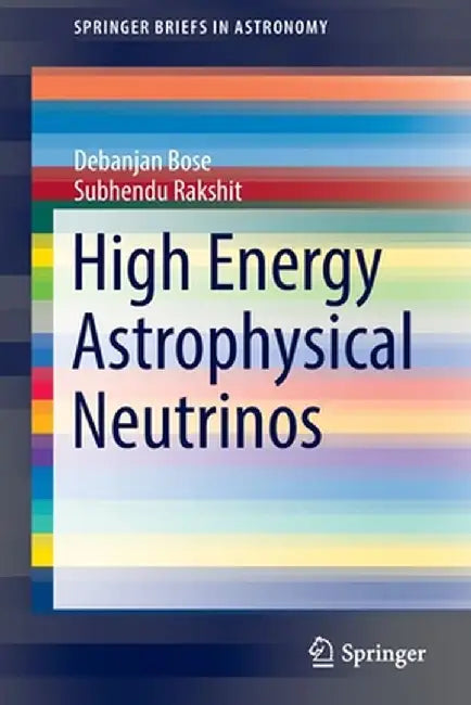 High Energy Astrophysical Neutrinos by Debanjan Bose