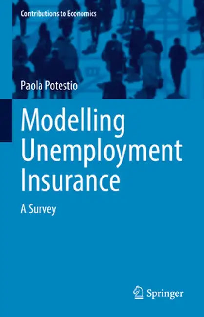 Modelling Unemployment Insurance: A Survey by Paola Potestio