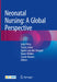 Neonatal Nursing: A Global Perspective by Petty