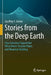 Stories from the Deep Earth: How Scientists Figured Out What Drives Tectonic Plates and Mountain Building by Geoffrey F. Davies