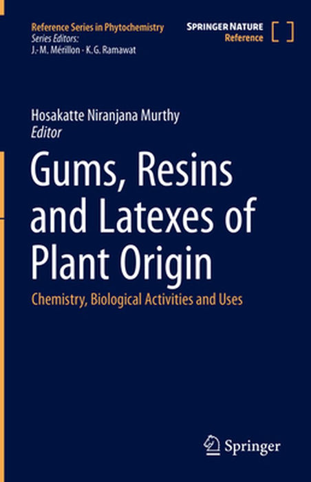 Gums, Resins and Latexes of Plant Origin: Chemistry, Biological Activities and Uses by Hosakatte Niranjana Murthy
