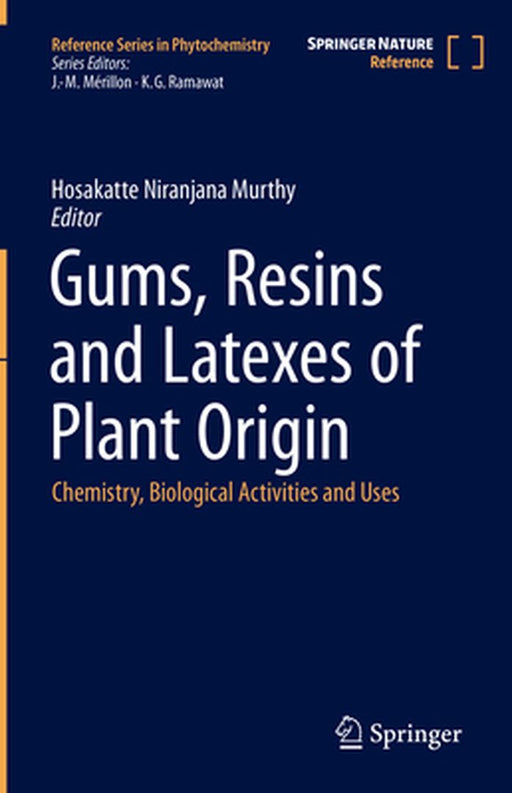 Gums, Resins and Latexes of Plant Origin: Chemistry, Biological Activities and Uses by Hosakatte Niranjana Murthy
