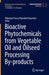 Bioactive Phytochemicals from Vegetable Oil and Oilseed Processing By-Products by Mohamed Fawzy Ramadan Hassanien