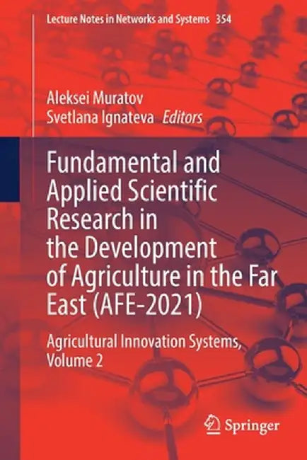 Fundamental and Applied Scientific Research in the Development of Agriculture in the Far East (Afe-2021): Agricultural Innovation Systems, Volume 2 by Aleksei Muratov