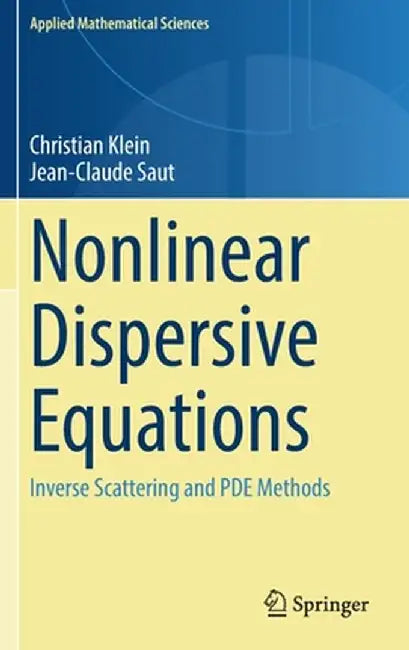 Nonlinear Dispersive Equations: Inverse Scattering and PDE Methods by Klein, Christian