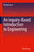 An Inquiry-Based Introduction to Engineering by Michelle Blum