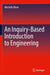 An Inquiry-Based Introduction to Engineering by Blum