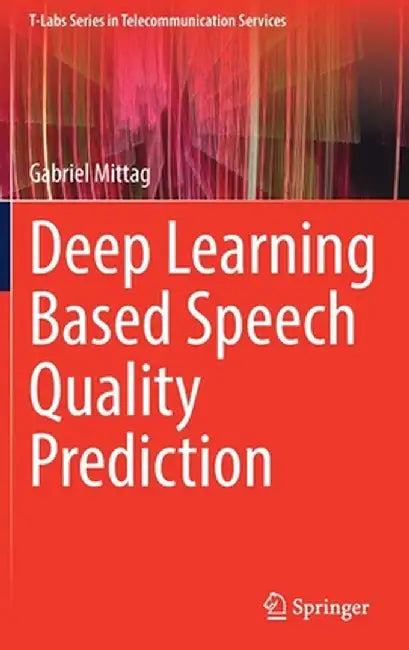 Deep Learning Based Speech Quality Prediction by Gabriel Mittag