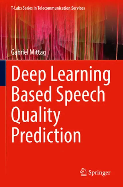 Deep Learning Based Speech Quality Prediction by Gabriel Mittag
