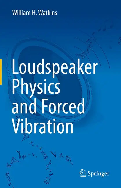 Loudspeaker Physics and Forced Vibration by William H. Watkins